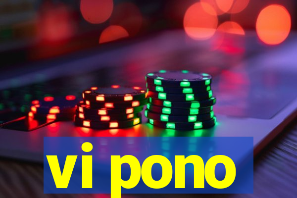 vi pono